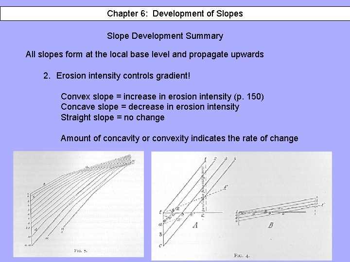 Chapter 6: 6: Development of of Slopes Slope Development Summary All slopes form at