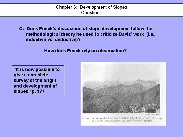 Chapter 6: 6: Development of of Slopes Questions Q: Does Penck’s discussion of slope