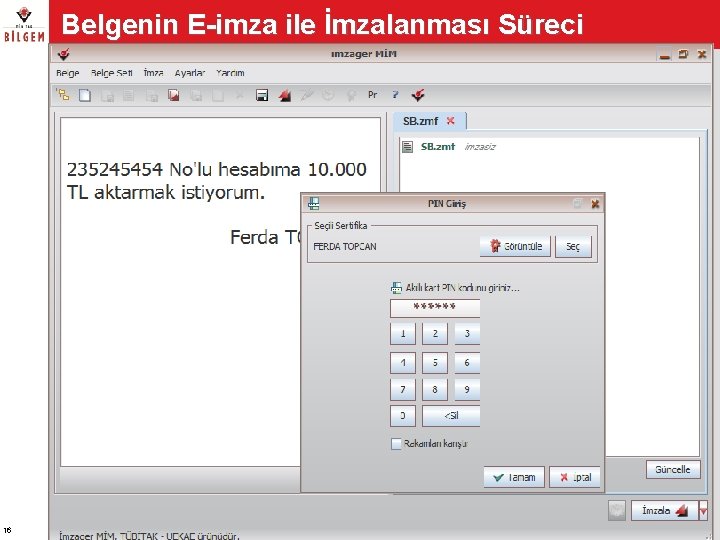 Belgenin E-imza ile İmzalanması Süreci 16 Belgenin E-imza ile İmzalanması Süreci 16
