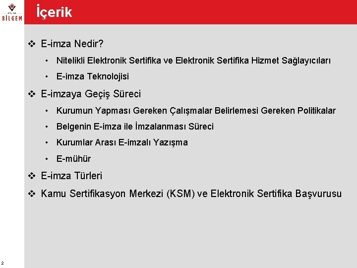 İçerik v E-imza Nedir? • Nitelikli Elektronik Sertifika ve Elektronik Sertifika Hizmet Sağlayıcıları •