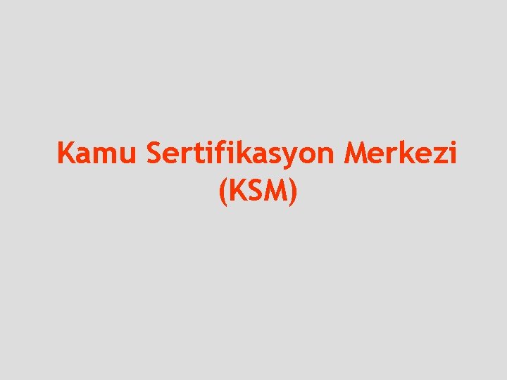 Kamu Sertifikasyon Merkezi (KSM) 