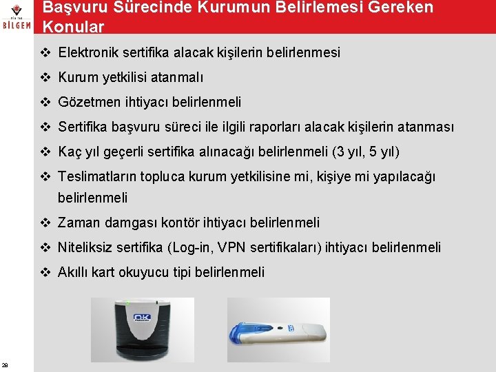 Başvuru Sürecinde Kurumun Belirlemesi Gereken Konular v Elektronik sertifika alacak kişilerin belirlenmesi v Kurum Başvuru Sürecinde Kurumun Belirlemesi Gereken Konular v Elektronik sertifika alacak kişilerin belirlenmesi v Kurum