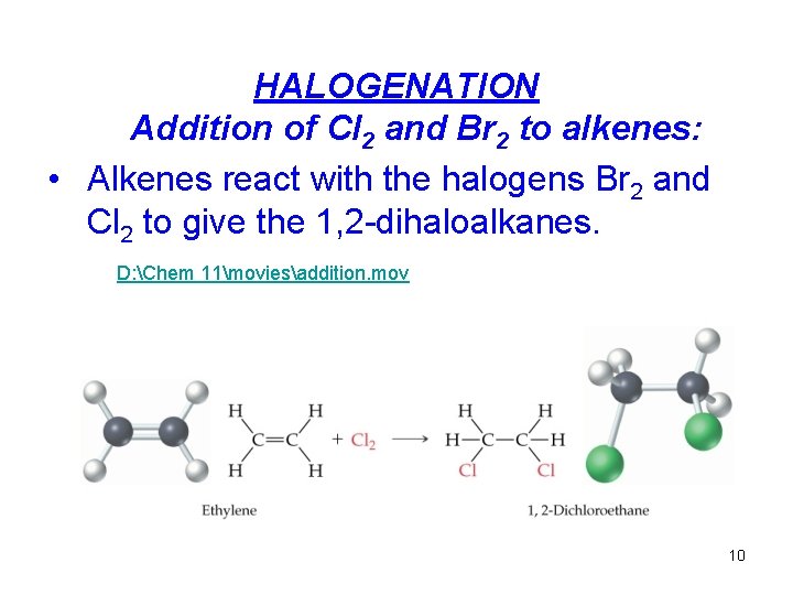 HALOGENATION Addition of Cl 2 and Br 2 to alkenes: • Alkenes react with
