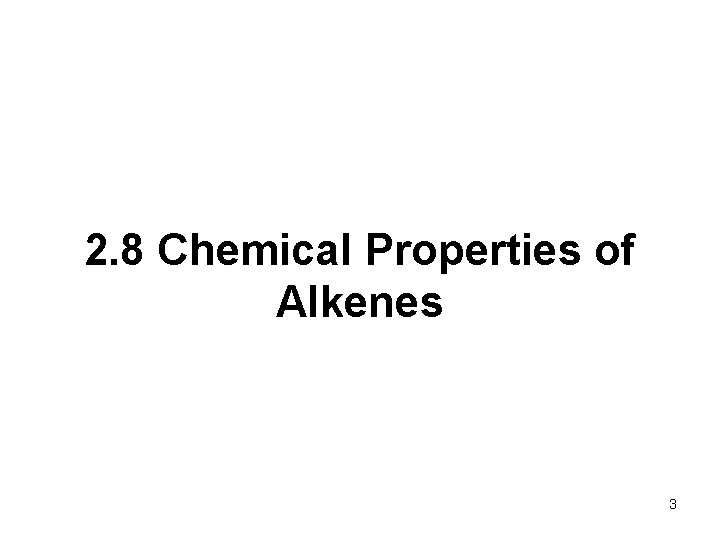 2. 8 Chemical Properties of Alkenes 3 