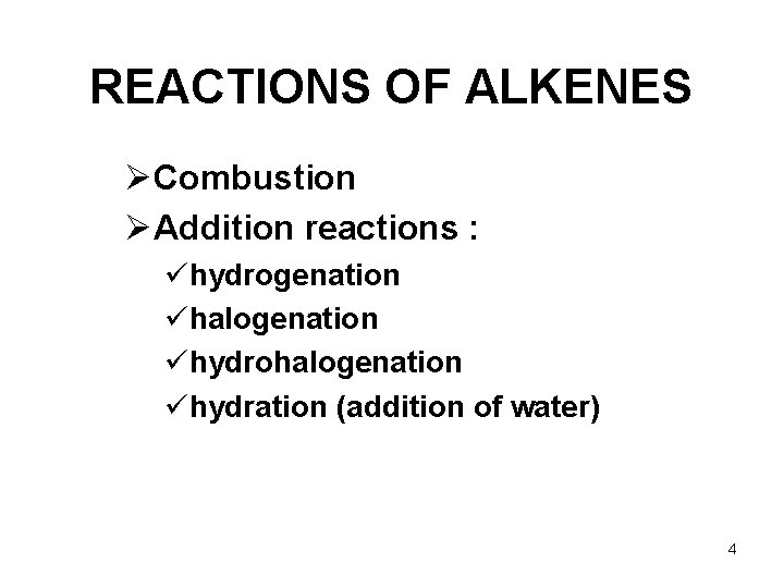 REACTIONS OF ALKENES ØCombustion ØAddition reactions : ühydrogenation ühalogenation ühydrohalogenation ühydration (addition of water)