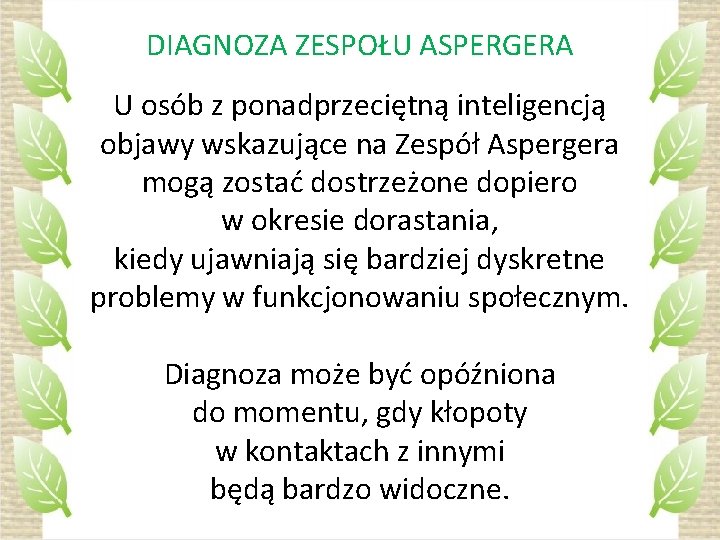 DIAGNOZA ZESPOŁU ASPERGERA U osób z ponadprzeciętną inteligencją objawy wskazujące na Zespół Aspergera mogą