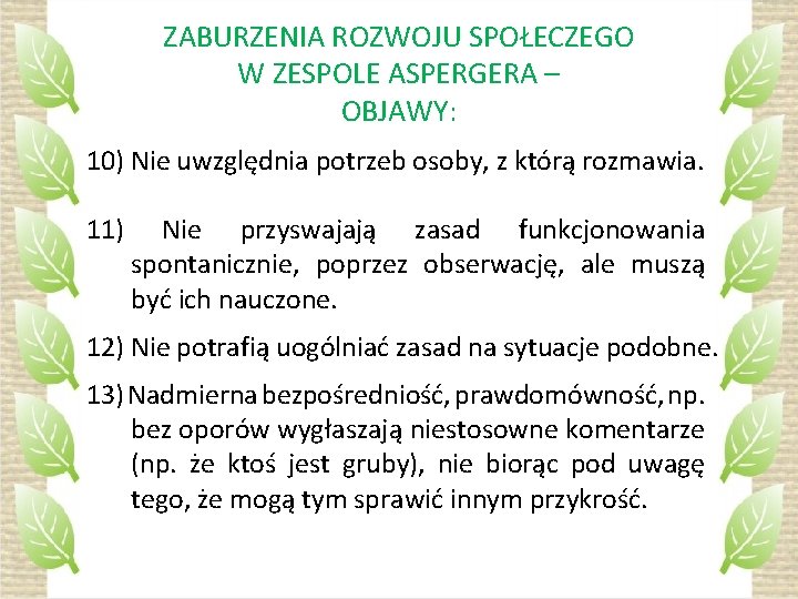 ZABURZENIA ROZWOJU SPOŁECZEGO W ZESPOLE ASPERGERA – OBJAWY: 10) Nie uwzględnia potrzeb osoby, z