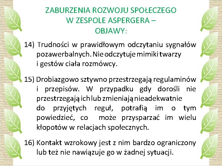 ZABURZENIA ROZWOJU SPOŁECZEGO W ZESPOLE ASPERGERA – OBJAWY: 14) Trudności w prawidłowym odczytaniu sygnałów