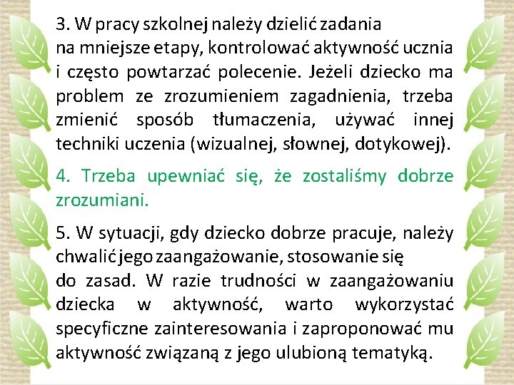 3. W pracy szkolnej należy dzielić zadania na mniejsze etapy, kontrolować aktywność ucznia i