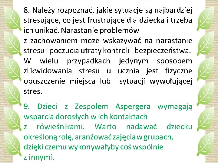 8. Należy rozpoznać, jakie sytuacje są najbardziej stresujące, co jest frustrujące dla dziecka i