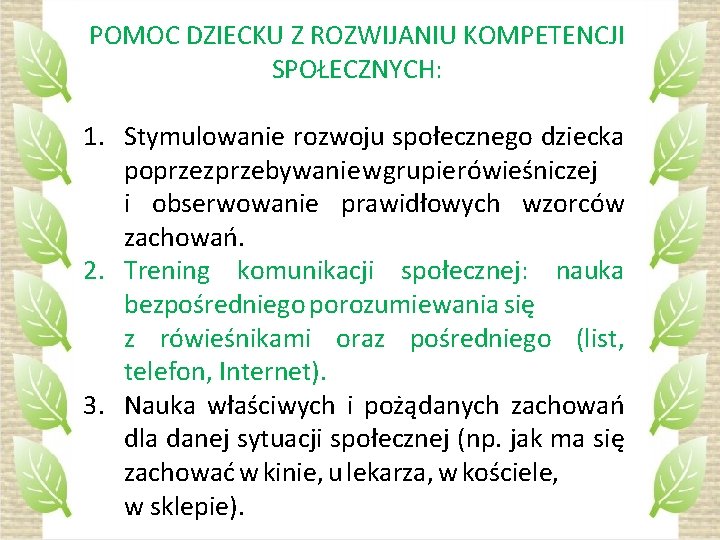 POMOC DZIECKU Z ROZWIJANIU KOMPETENCJI SPOŁECZNYCH: 1. Stymulowanie rozwoju społecznego dziecka poprzez przebywanie w