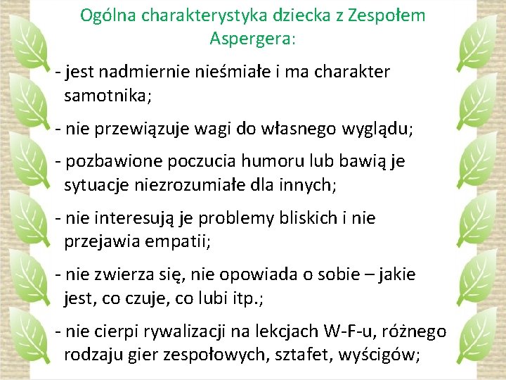 Ogólna charakterystyka dziecka z Zespołem Aspergera: - jest nadmiernie nieśmiałe i ma charakter samotnika;