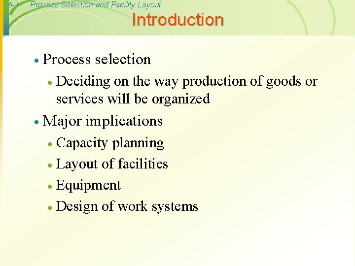 6 -1 Process Selection and Facility Layout Introduction · Process selection · · Deciding