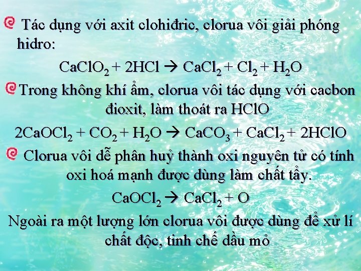 Tác dụng với axit clohiđric, clorua vôi giải phóng hidro: Ca. Cl. O 2