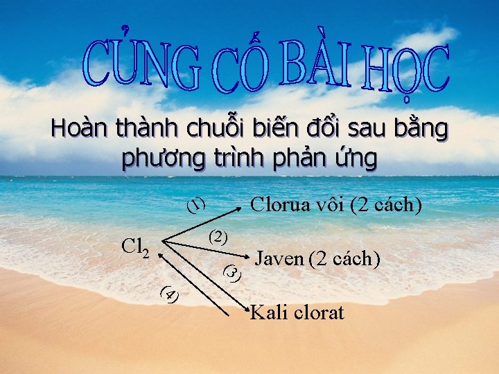 Hoàn thành chuỗi biến đổi sau bằng phương trình phản ứng Clorua vôi (2