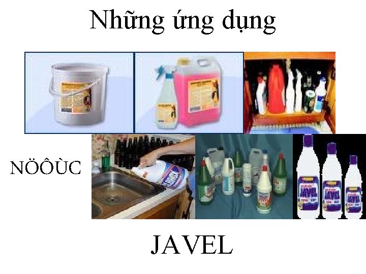 Những ứng dụng NÖÔÙC JAVEL 