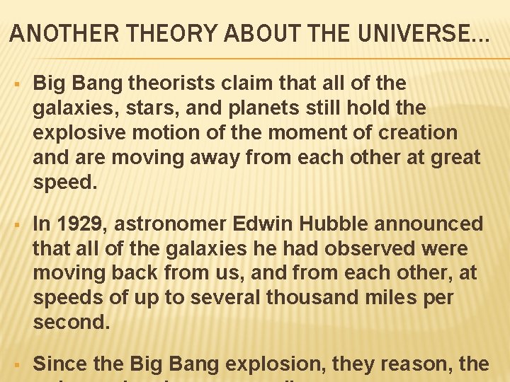 ANOTHER THEORY ABOUT THE UNIVERSE… § Big Bang theorists claim that all of the ANOTHER THEORY ABOUT THE UNIVERSE… § Big Bang theorists claim that all of the