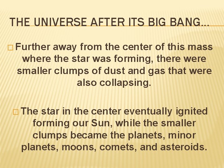 THE UNIVERSE AFTER ITS BIG BANG… � Further away from the center of this THE UNIVERSE AFTER ITS BIG BANG… � Further away from the center of this