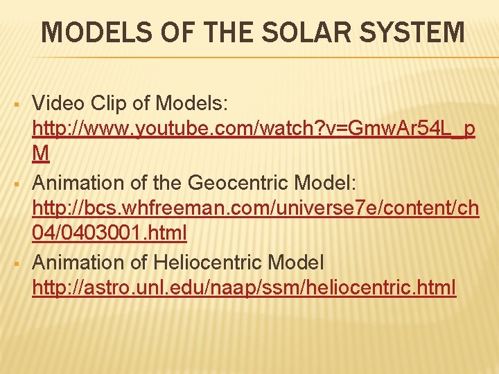 MODELS OF THE SOLAR SYSTEM § § § Video Clip of Models: http: //www. MODELS OF THE SOLAR SYSTEM § § § Video Clip of Models: http: //www.