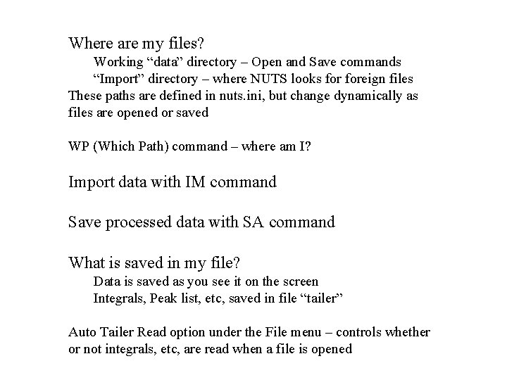 Where are my files? Working “data” directory – Open and Save commands “Import” directory