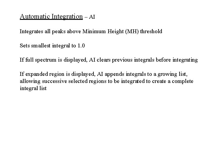 Automatic Integration – AI Integrates all peaks above Minimum Height (MH) threshold Sets smallest