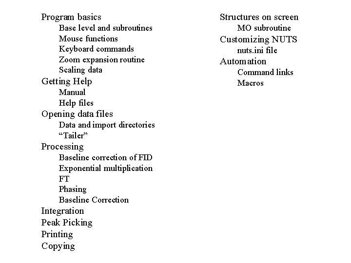 Program basics Base level and subroutines Mouse functions Keyboard commands Zoom expansion routine Scaling