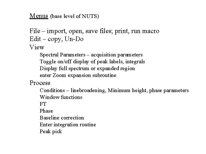 Menus (base level of NUTS) File – import, open, save files; print, run macro