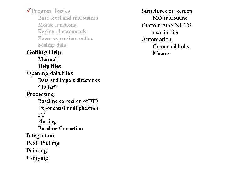  Program basics Base level and subroutines Mouse functions Keyboard commands Zoom expansion routine