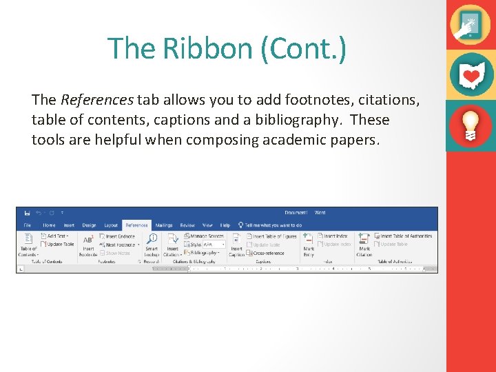 The Ribbon (Cont. ) The References tab allows you to add footnotes, citations, table