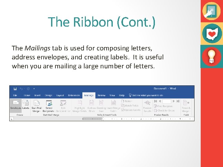 The Ribbon (Cont. ) The Mailings tab is used for composing letters, address envelopes,