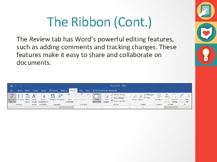 The Ribbon (Cont. ) The Review tab has Word’s powerful editing features, such as