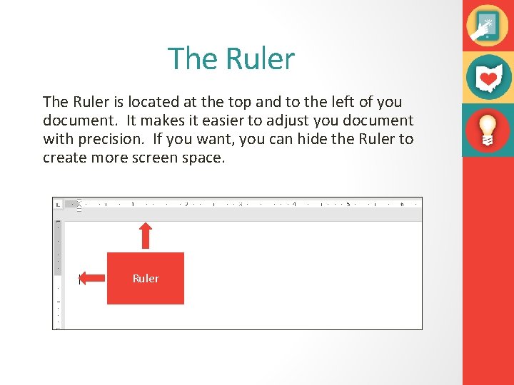 The Ruler is located at the top and to the left of you document.