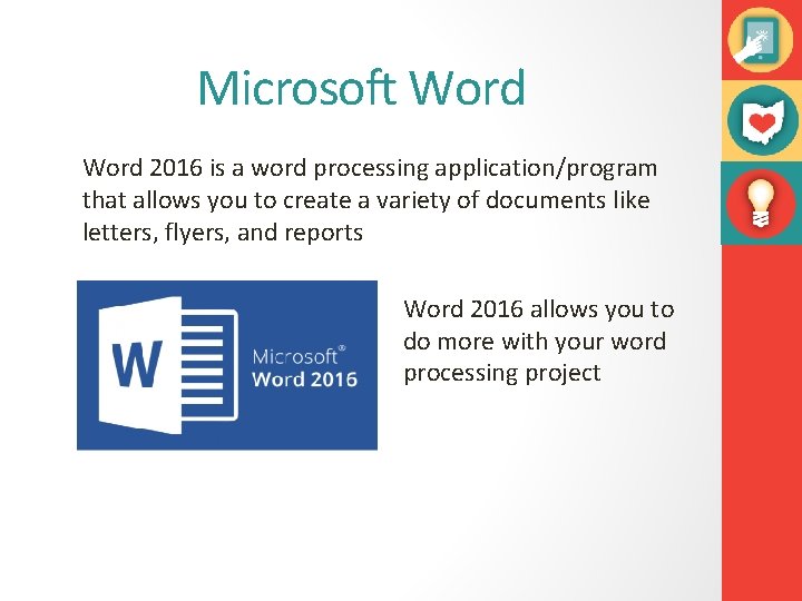 Microsoft Word 2016 is a word processing application/program that allows you to create a