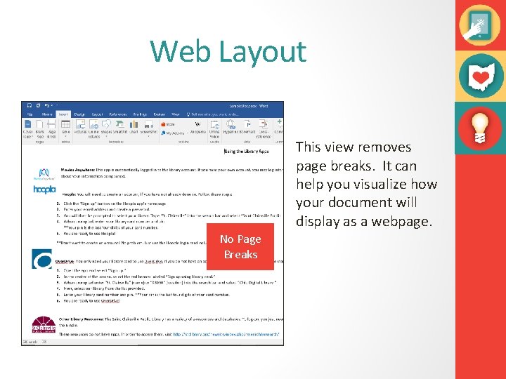 Web Layout This view removes page breaks. It can help you visualize how your