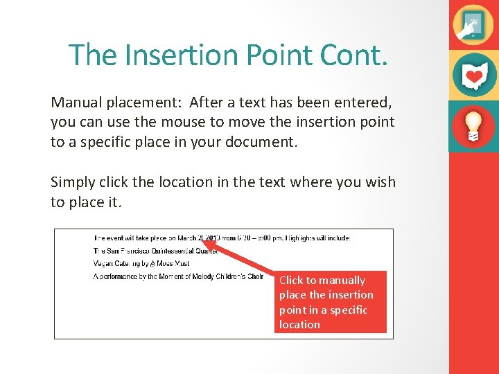 The Insertion Point Cont. Manual placement: After a text has been entered, you can