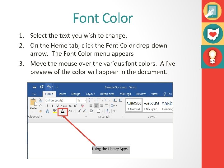 Font Color 1. Select the text you wish to change. 2. On the Home