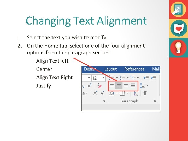 Changing Text Alignment 1. Select the text you wish to modify. 2. On the