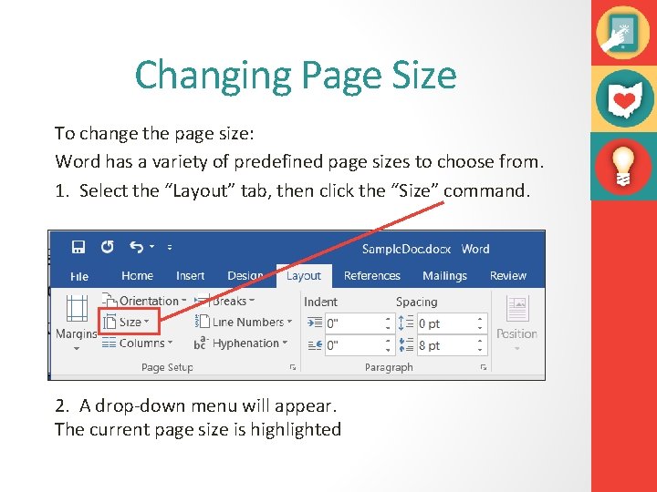 Changing Page Size To change the page size: Word has a variety of predefined