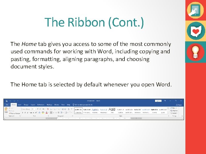 The Ribbon (Cont. ) The Home tab gives you access to some of the