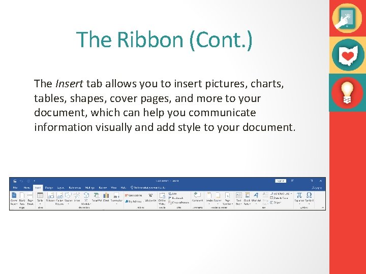 The Ribbon (Cont. ) The Insert tab allows you to insert pictures, charts, tables,