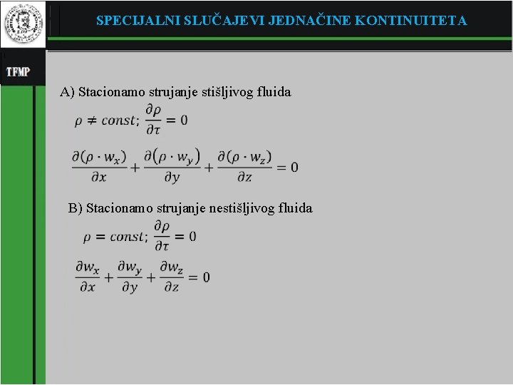 SPECIJALNI SLUČAJEVI JEDNAČINE KONTINUITETA A) Stacionamo strujanje stišljivog fluida � � B) Stacionamo strujanje