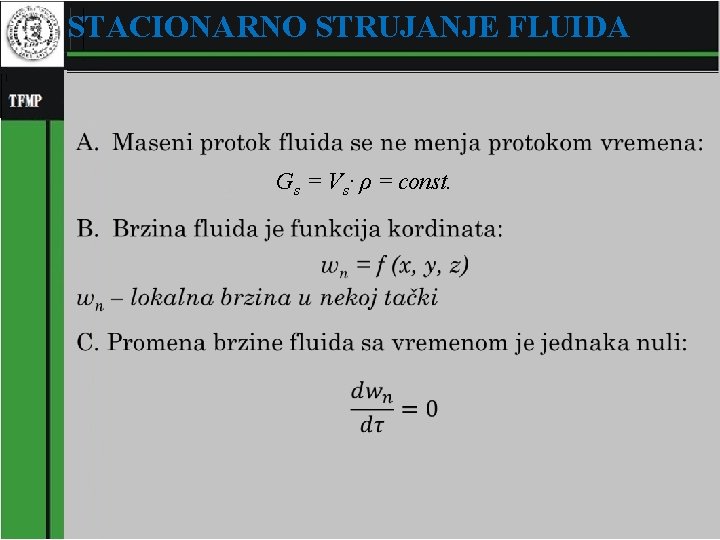 STACIONARNO STRUJANJE FLUIDA � Gs = Vs· ρ = const. 