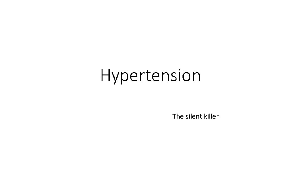 Hypertension The silent killer 