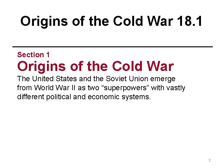 Origins of the Cold War 18. 1 Section 1 Origins of the Cold War