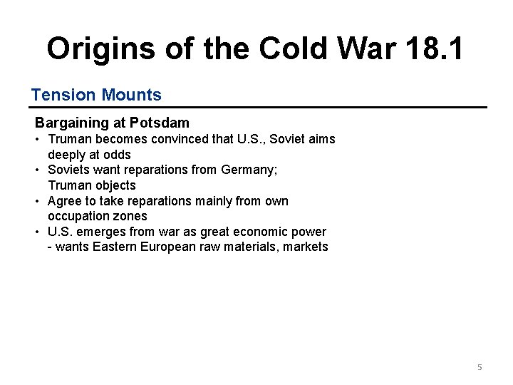 Origins of the Cold War 18. 1 Tension Mounts Bargaining at Potsdam • Truman
