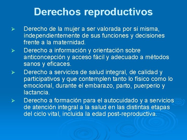 Derechos reproductivos Ø Ø Derecho de la mujer a ser valorada por si misma,