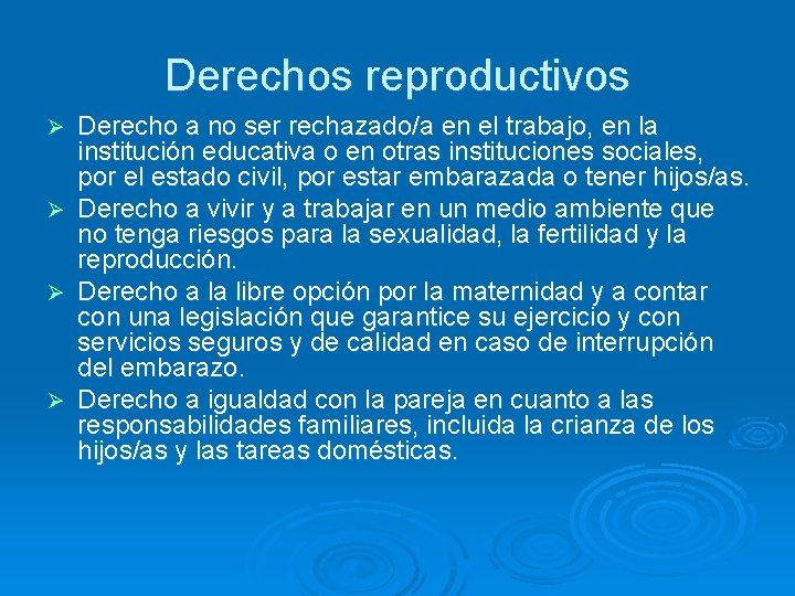 Derechos reproductivos Ø Ø Derecho a no ser rechazado/a en el trabajo, en la