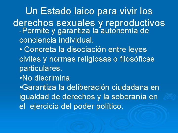 Un Estado laico para vivir los derechos sexuales y reproductivos Permite y garantiza la