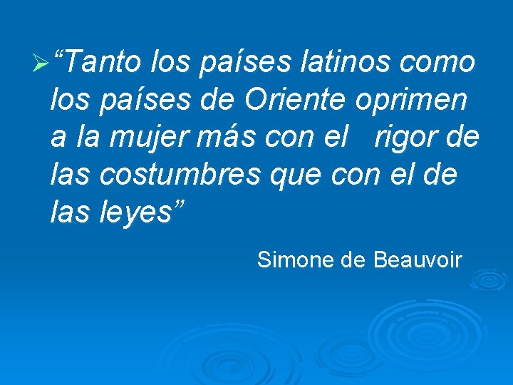 Ø“Tanto los países latinos como los países de Oriente oprimen a la mujer más