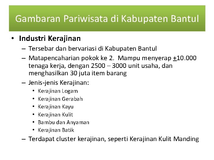 Gambaran Pariwisata di Kabupaten Bantul • Industri Kerajinan – Tersebar dan bervariasi di Kabupaten